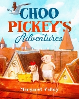 Choo Pickey's Adventures B0BVSXB7CK Book Cover
