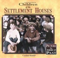 Children of the Settlement Houses (Picture the American Past) 1575052423 Book Cover