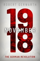 November 1918: The German Revolution 0199546479 Book Cover