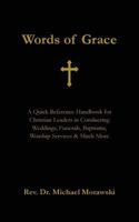 Words of Grace: A Quick Reference Handbook for Christian Leaders in Conducting Weddings, Funerals, Baptisms, Worship Services and Much More 0692574387 Book Cover