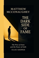 Matthew McConaughey: The Dark Side of Fame B0FT2VBCMP Book Cover