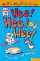 Hee! Hee! Hee!: The Funniest Joke Book Ever (Sidesplitters) 0753457083 Book Cover