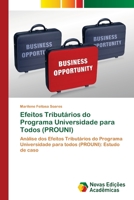 Efeitos Tributários do Programa Universidade para Todos (PROUNI): Análise dos Efeitos Tributários do Programa Universidade para todos (PROUNI): Estudo de caso 6202406615 Book Cover