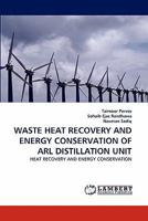 WASTE HEAT RECOVERY AND ENERGY CONSERVATION OF ARL DISTILLATION UNIT: HEAT RECOVERY AND ENERGY CONSERVATION 3844302794 Book Cover