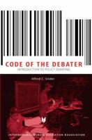 Code of the Debator: Introduction to Policy Debating 1932716416 Book Cover