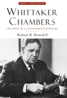 Whittaker Chambers: The Spirit of a Counterrevolutionary 1935191527 Book Cover