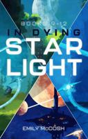 In Dying Starlight: Books 9-12 Collection (In Dying Starlight Box Sets) 1960433288 Book Cover
