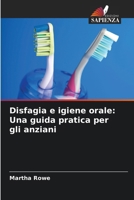 Disfagia e igiene orale: Una guida pratica per gli anziani (Italian Edition) 6207394275 Book Cover