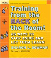 Training from the Back of the Room!: 65 Ways to Step Aside and Let Them Learn 0787996629 Book Cover