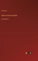 Kolme miestä matkalla: suuraakkosin (Finnish Edition) 3368371258 Book Cover