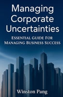 Managing Corporate Uncertainties B0FHCRDRFN Book Cover