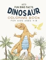 Dinosaur Coloring Book For Kids Ages 4-8 With Fun Dino Facts B0CSZ6WRR1 Book Cover