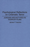 Psychological Reflections on Cinematic Terror: Jungian Archetypes in Horror Films 0275944913 Book Cover