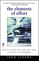 The Elements of Effort: Reflections on the Art and Science of Running 0671023705 Book Cover