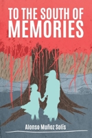 To the south of memories 9968037303 Book Cover