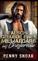 Falsche Gelübde eines Milliardärs aus Chesterville: Eine Scheinehe, Liebe auf den ersten Blick, Milliardärsromanze (Chesterville-Reihe: Verbotene Geheimnisse) (German Edition) B0G512853P Book Cover