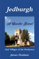 Jedburgh - A Border Jewel 1326072188 Book Cover