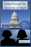 Close Enough for Government Work B0CVG174WN Book Cover