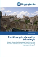 Einführung in die antike Ethnologie: Was ist die antike Ethnologie? Inwiefern sind Autoren wie Tacitus und Caesar noch immer interessant für uns? 384177010X Book Cover