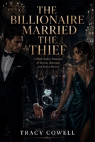 The Billionaire Married the Thief: A High-Stakes Romance of Secrets, Betrayal, and Stolen Hearts B0H4LZ3PY9 Book Cover