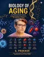 Biology of Aging for Medical and Life Sciences: A Biogerontology Perspective on the Hallmarks of Aging B0H6X8WPD4 Book Cover