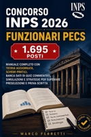 Concorso INPS 2026 - Funzionari PECS: Manuale completo con teoria aggiornata, schemi pratici, banca dati di quiz commentati, simulazioni e strategie ... e prova scritta (Italian Edition) B0HCX2X9NB Book Cover