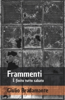 Frammenti: È finito tutto sabato (Italian Edition) B0FHK988LJ Book Cover