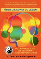 Über die Kunst zu leben: Der wahre Nutzen des gesunden Menschenverstandes 3756276198 Book Cover