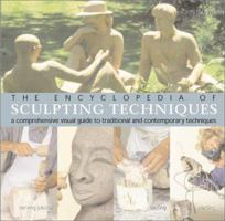The Encyclopedia of Sculpting Techniques: A Comprehensive Visual Guide to Traditional and Contemporary Techniques 1561385328 Book Cover