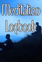 Meditation Logbook: Record Duration, Quotes, Thoughts, Moods, Benefits, Techniques and Concentration levels of Meditation 1798915367 Book Cover