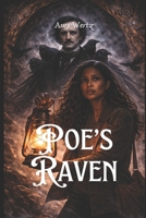 POE’S RAVEN: A Novel of Edgar Allan Poe and the Raven King B0GXK12B7N Book Cover