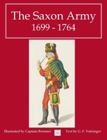 The Saxon Army 1699 - 1764 1958872164 Book Cover