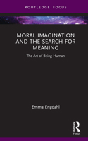 Moral Imagination and the Search for Meaning: The Art of Being Human 1041257678 Book Cover
