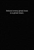 Behind every great boss is a great team.: College Ruled Lined Notebook for Coworkers 1675644985 Book Cover