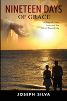 NINETEEN DAYS OF GRACE: A Story of Love, Loss and the Gift of Eternal Life 1807026167 Book Cover
