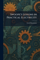 Swoope's Lessons in Practical Electricity 1026023300 Book Cover