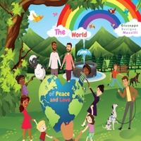 THE WORLD OF PEACE AND LOVE: (Book, Dove, Story, Education, Dog, Two dogs, To Draw, To colour, Rainbow, Bird, Union, fraternity, Help, Universal) B088VPCCTD Book Cover