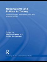 Nationalisms and Politics in Turkey: Political Islam, Kemalism and the Kurdish Issue 1138788961 Book Cover
