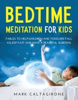 Bedtime Meditation for Kids: Fables to Help Children and Toddlers Fall Asleep Fast and Have a Peaceful Sleeping 1667100084 Book Cover