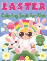 Easter Coloring Book for Kids Ages 4-8: A Fun Children's Coloring Book Cute and Fun Workbook With Easter Bunny, Eggs, Chicks, Spring Flowers and More B09TF6N52X Book Cover