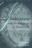 Shakespeare and the Language of Translation - Arden Shakespeare: Shakespeare and Language Series (Shakespeare and Language) 1904271456 Book Cover