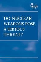 Do Nuclear Weapons Pose a Serious Threat? 0737721928 Book Cover