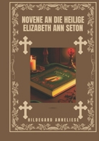 Novene an die heilige Elizabeth Ann Seton (German Edition) B0DS94V93Q Book Cover