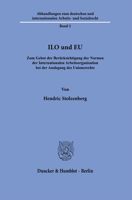 ILO Und Eu: Zum Gebot Der Berucksichtigung Der Normen Der Internationalen Arbeitsorganisation Bei Der Auslegung Des Unionsrechts 3428183053 Book Cover