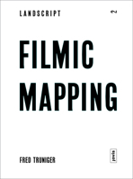 Filmic Mapping: Film and the Visual Culture of Landscape Architecture 3868592113 Book Cover