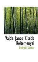 Vajda Janos Kisebb Koltemenyei 0530995301 Book Cover