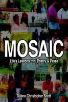 Mosaic: Life's Lessons Thru Poetry & Prose 1420858777 Book Cover