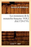 Les Monumens de La Monarchie Franaoise. Vol2 (A0/00d.1729-1733) 2012578047 Book Cover