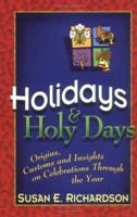 Holidays and Holy Days: Origins, Customs, and Insights on Celebrations Through the Year 1569553068 Book Cover