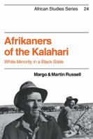 Afrikaners of the Kalahari: White Minority in a Black State 0521101409 Book Cover